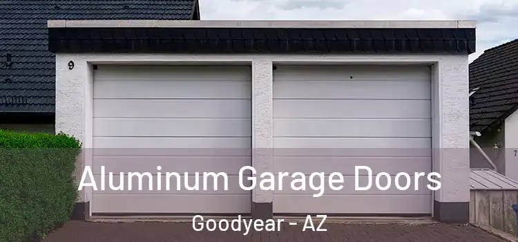  Aluminum Garage Doors Goodyear - AZ