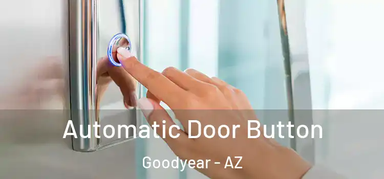 Automatic Door Button Goodyear - AZ