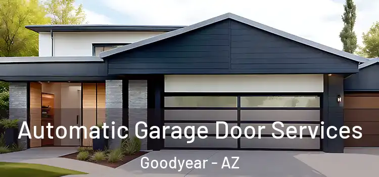  Automatic Garage Door Services Goodyear - AZ