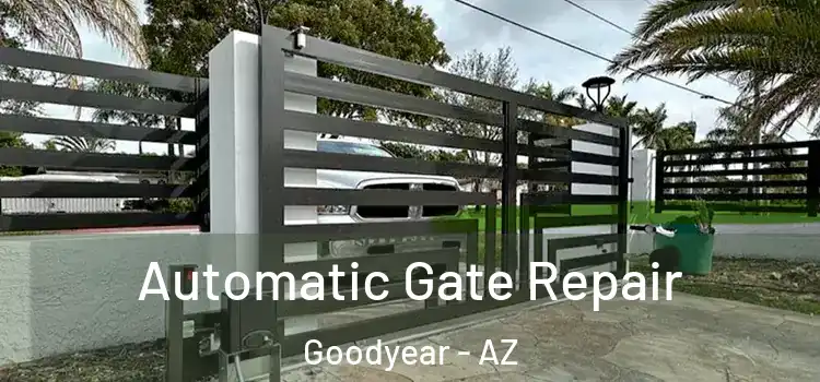  Automatic Gate Repair Goodyear - AZ