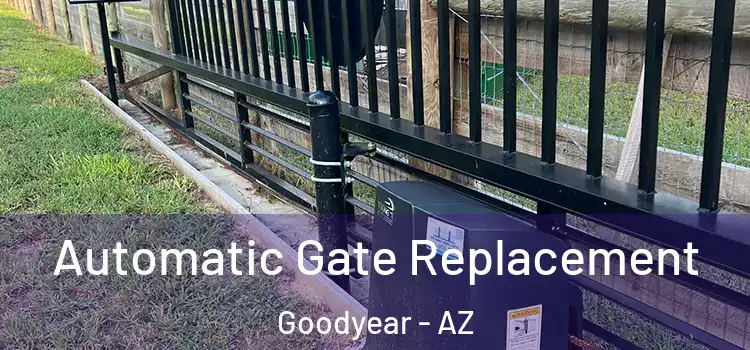 Automatic Gate Replacement Goodyear - AZ