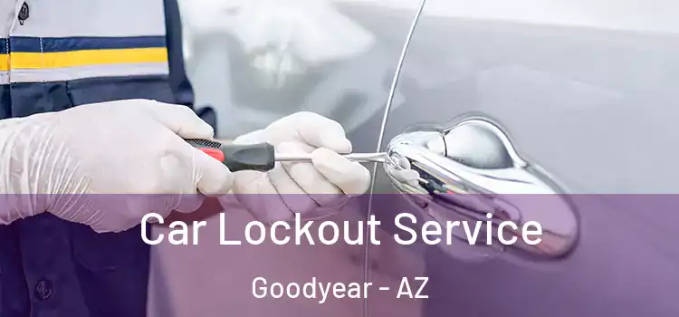 Car Lockout Service Goodyear - AZ