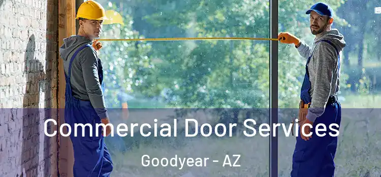 Commercial Door Services Goodyear - AZ