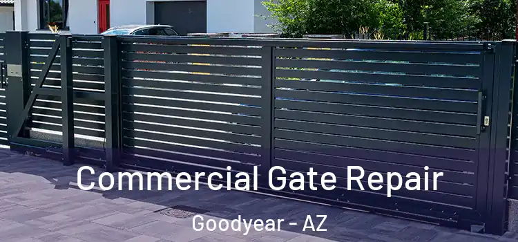 Commercial Gate Repair Goodyear - AZ
