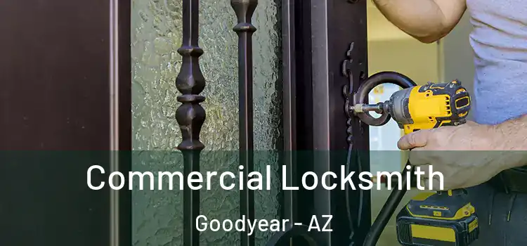  Commercial Locksmith Goodyear - AZ
