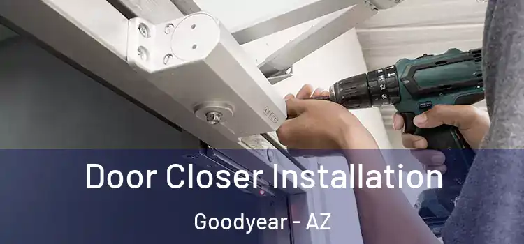  Door Closer Installation Goodyear - AZ