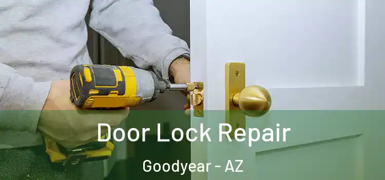 Door Lock Repair Goodyear - AZ