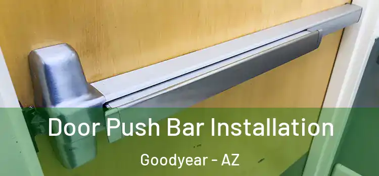  Door Push Bar Installation Goodyear - AZ