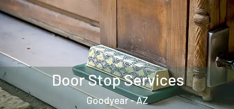  Door Stop Services Goodyear - AZ