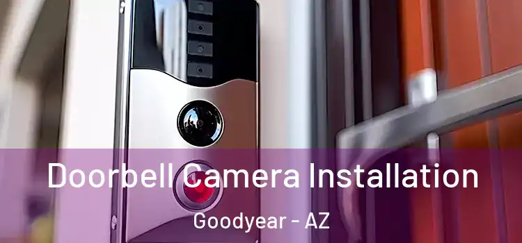  Doorbell Camera Installation Goodyear - AZ