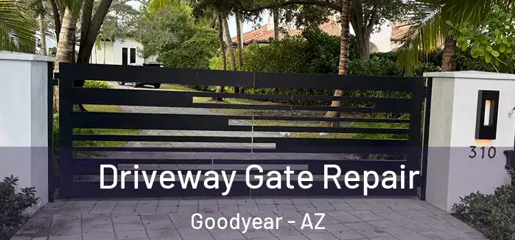 Driveway Gate Repair Goodyear - AZ