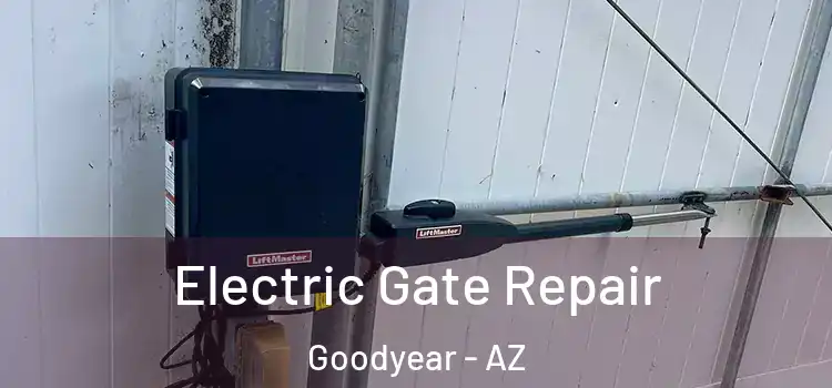 Electric Gate Repair Goodyear - AZ
