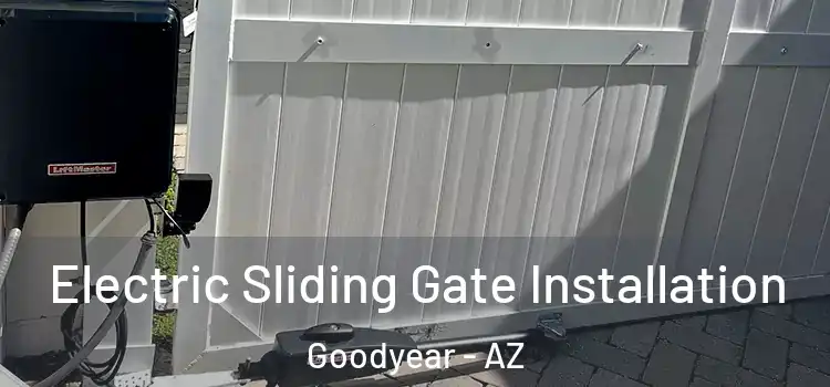 Electric Sliding Gate Installation Goodyear - AZ