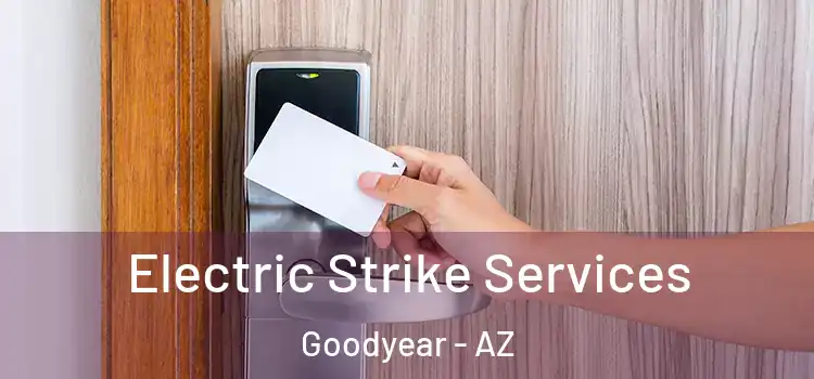  Electric Strike Services Goodyear - AZ