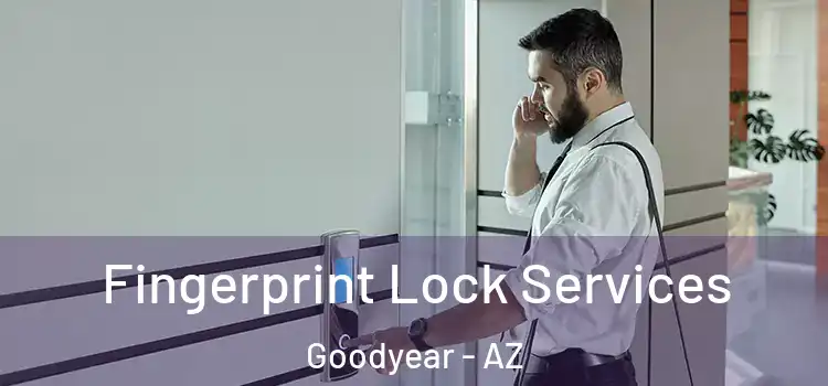  Fingerprint Lock Services Goodyear - AZ