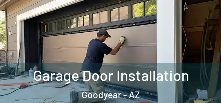  Garage Door Installation Goodyear - AZ