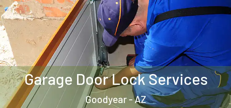 Garage Door Lock Services Goodyear - AZ