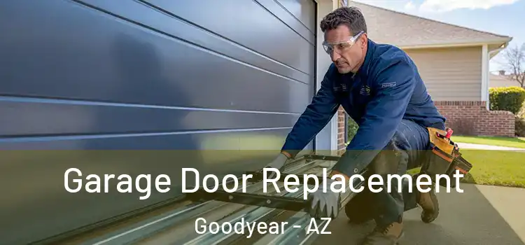  Garage Door Replacement Goodyear - AZ