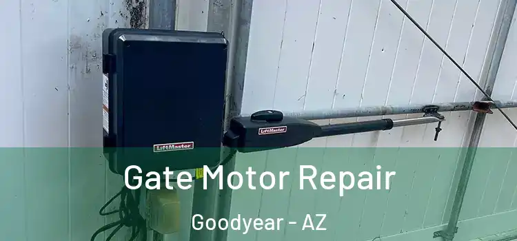 Gate Motor Repair Goodyear - AZ