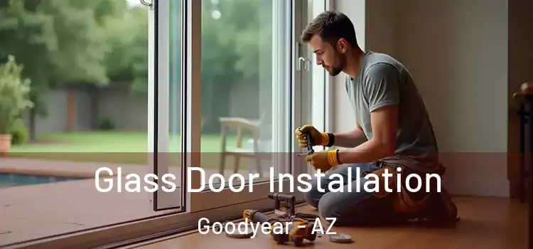 Glass Door Installation Goodyear - AZ