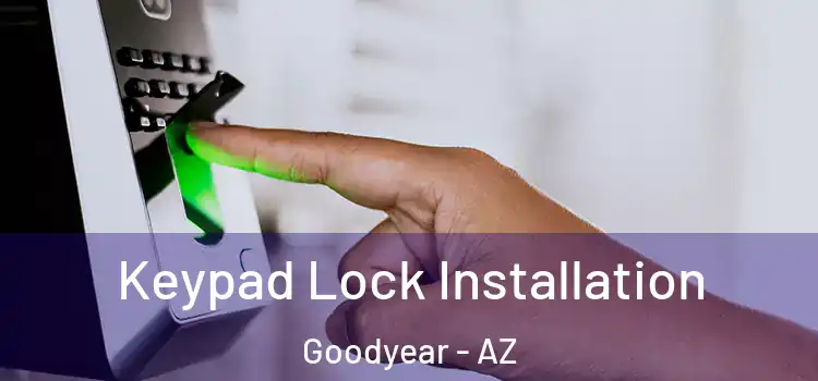  Keypad Lock Installation Goodyear - AZ
