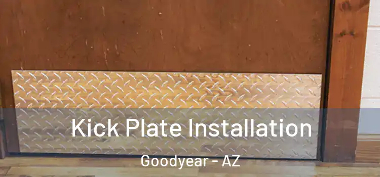  Kick Plate Installation Goodyear - AZ