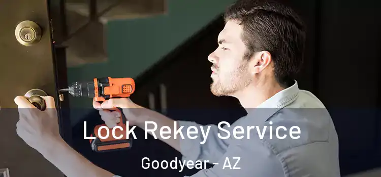Lock Rekey Service Goodyear - AZ