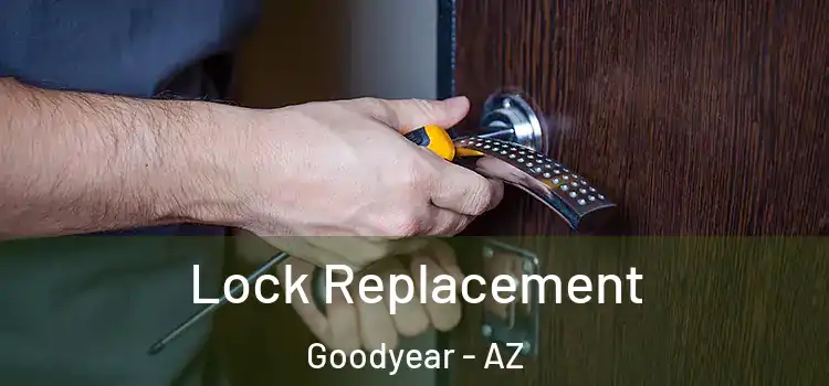 Lock Replacement Goodyear - AZ