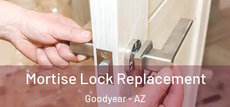  Mortise Lock Replacement Goodyear - AZ