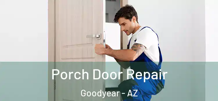  Porch Door Repair Goodyear - AZ