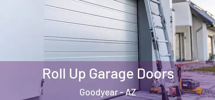 Roll Up Garage Doors Goodyear - AZ