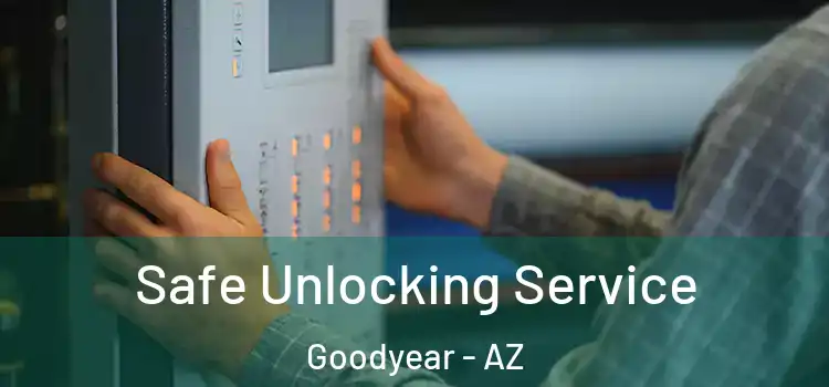  Safe Unlocking Service Goodyear - AZ