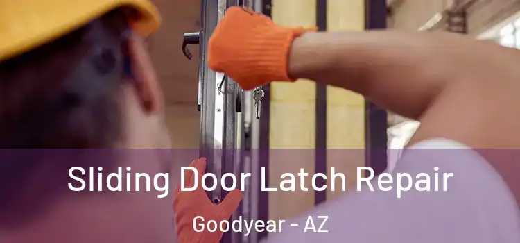 Sliding Door Latch Repair Goodyear - AZ
