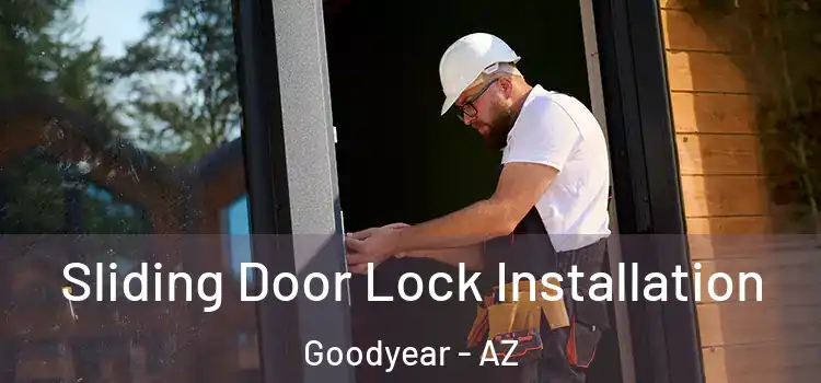 Sliding Door Lock Installation Goodyear - AZ