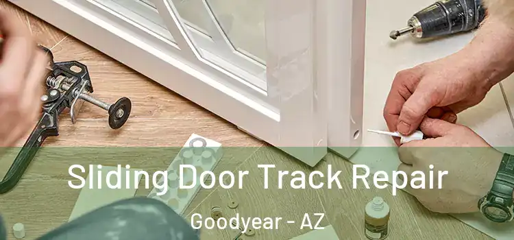 Sliding Door Track Repair Goodyear - AZ